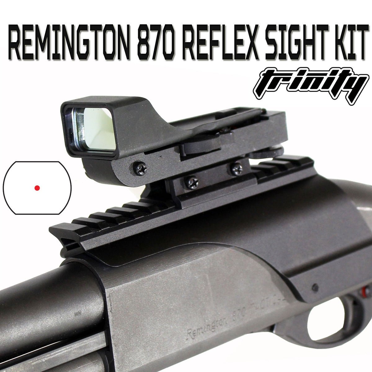 Trinity Red Dot Reflex Sight With Saddle Mount Picatinny Rail Adapter Compatible With Remington 870 And H&R Pardner 1871 12 Gauge Pump. - TRINITY SUPPLY INC